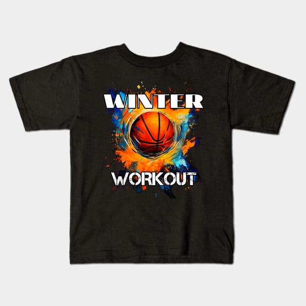 Winter Workout - Basketball Graphic Quote Kids T-Shirt by MaystarUniverse